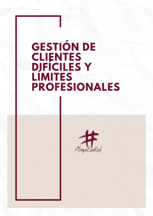Gestión de Clientes Difíciles y Límites Profesionales (PDF + Plantillas)
