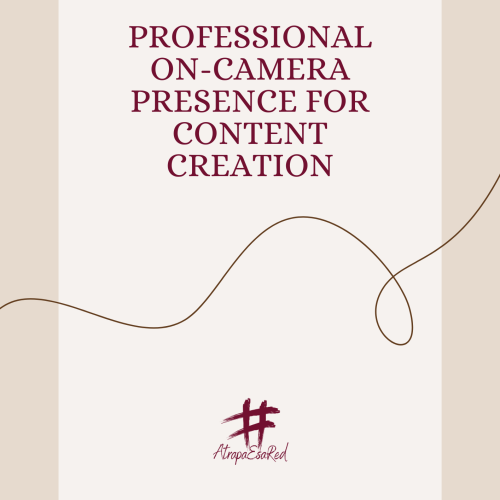 On-Camera Presence for Professional Content Creation Complete Course + Practical Workbook